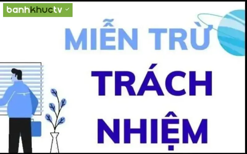 Quy Định Miễn Trừ Trách Nhiệm Trang Web Bóng Đá Banhkhuctv