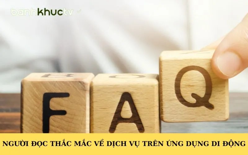 Người đọc thắc mắc về dịch vụ trên ứng dụng di động